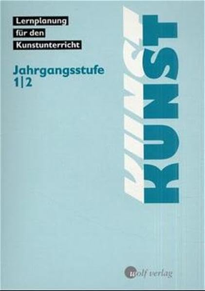 Kunst, Lernplanung für den Kunstunterricht, Jahrgangsstufe 1/2 (Lernplanung Kunst) Business, Finance & Career