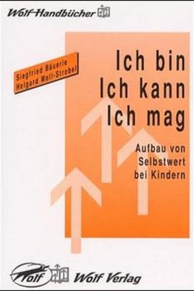 Handbuch Ich bin, ich kann, ich mag: Aufbau von Selbstwert bei Kindern. Mit Kopiervorlagen Education & Training