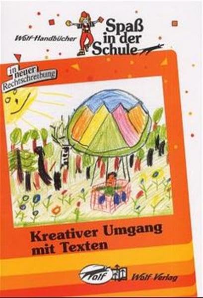 Kreativer Umgang mit Texten: Handbuch mit Kopiervorlagen (Wolf Handbücher "Spass in der Schule") Education & Training