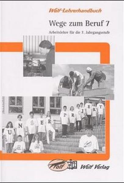 Wege zum Beruf, Jahrgangsstufe 7: 7. Jahrgangsstufe, Wege zum Beruf 7 (Lehrerhandbücher Arbeitslehre) Education & Training