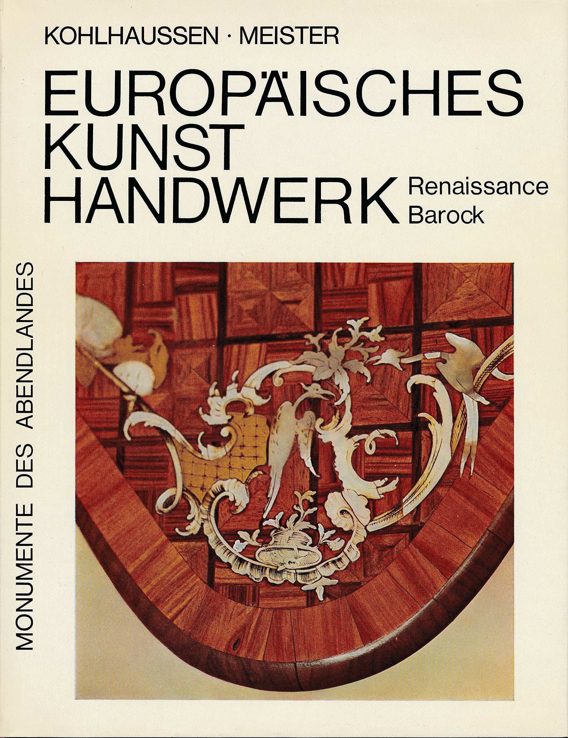 Europäisches Kunsthandwerk. Rennaissance und Barock (Monumente des Abendlandes) Books