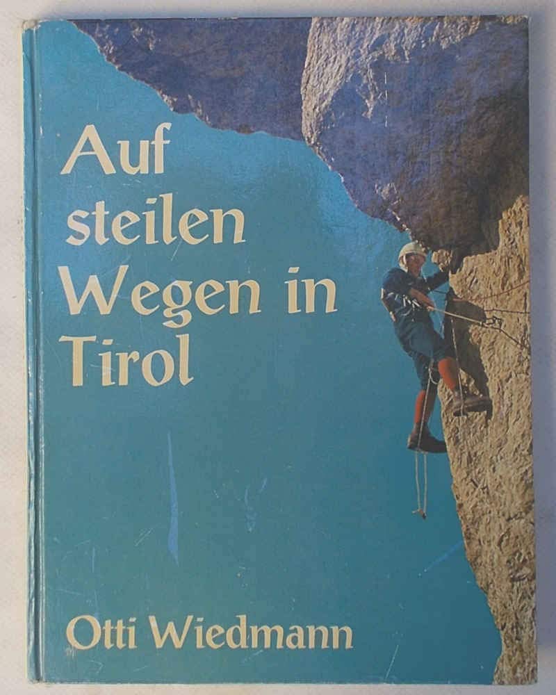 Auf steilen Wegen in Tirol. Die schönsten Klettertouren in Nord-, Süd- und Osttirol Travel