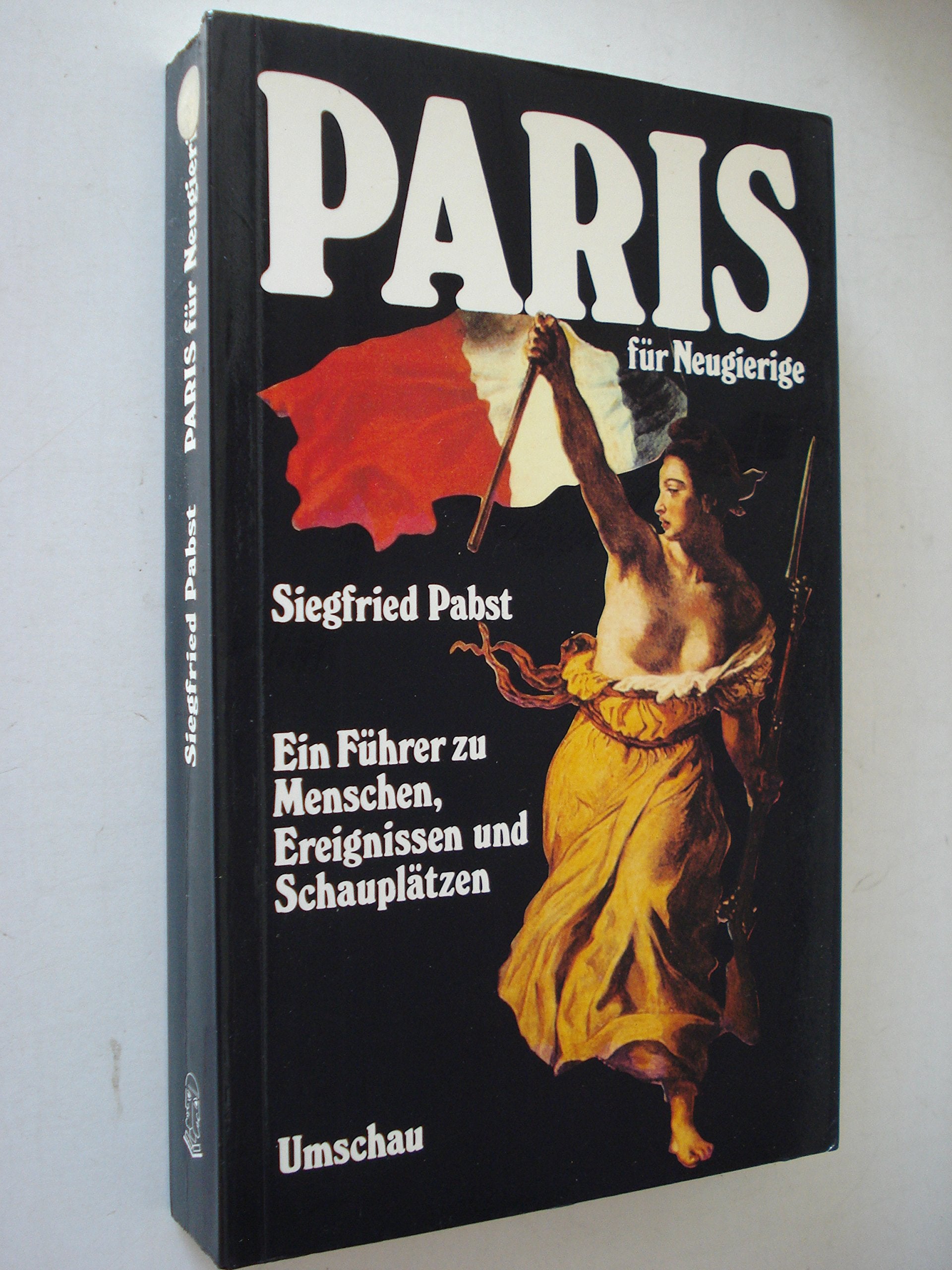 Paris für Neugierige. Ein Führer zu Menschen, Ereignissen und Schauplätzen Travel