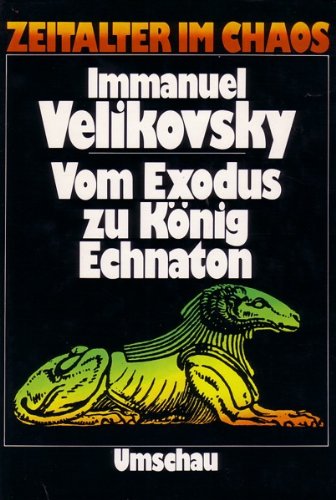Vom Exodus zu König Echnaton. (Zeitalter im Chaos) Politics & History
