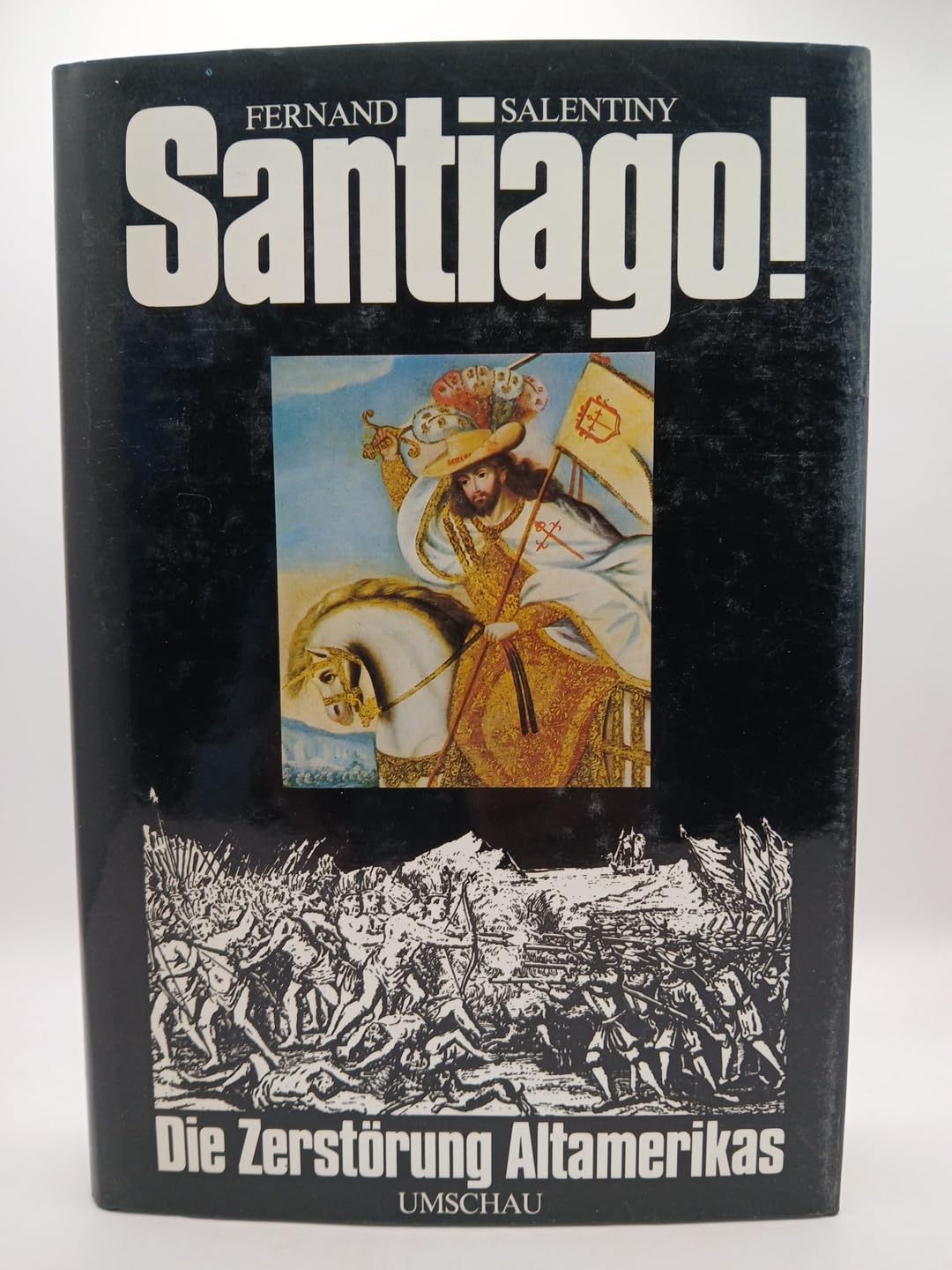 Santiago. Die Zerstörung Altamerikas Politics & History
