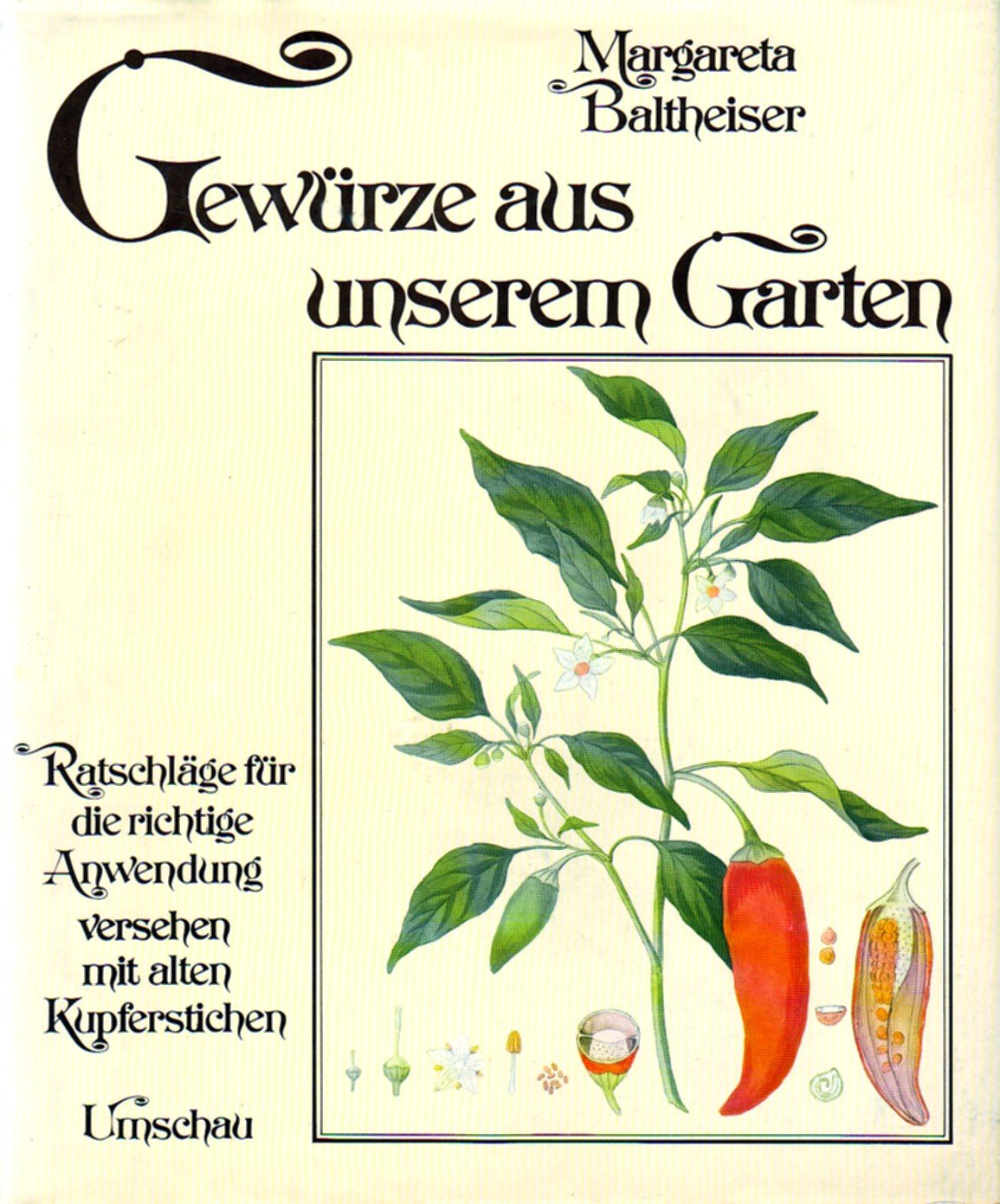 Gewürze aus unserem Garten. Ratschläge für die richtige Anwendung. Versehen mit Illustrationen nach alten Kupferstichen Leisure, Home & Garden