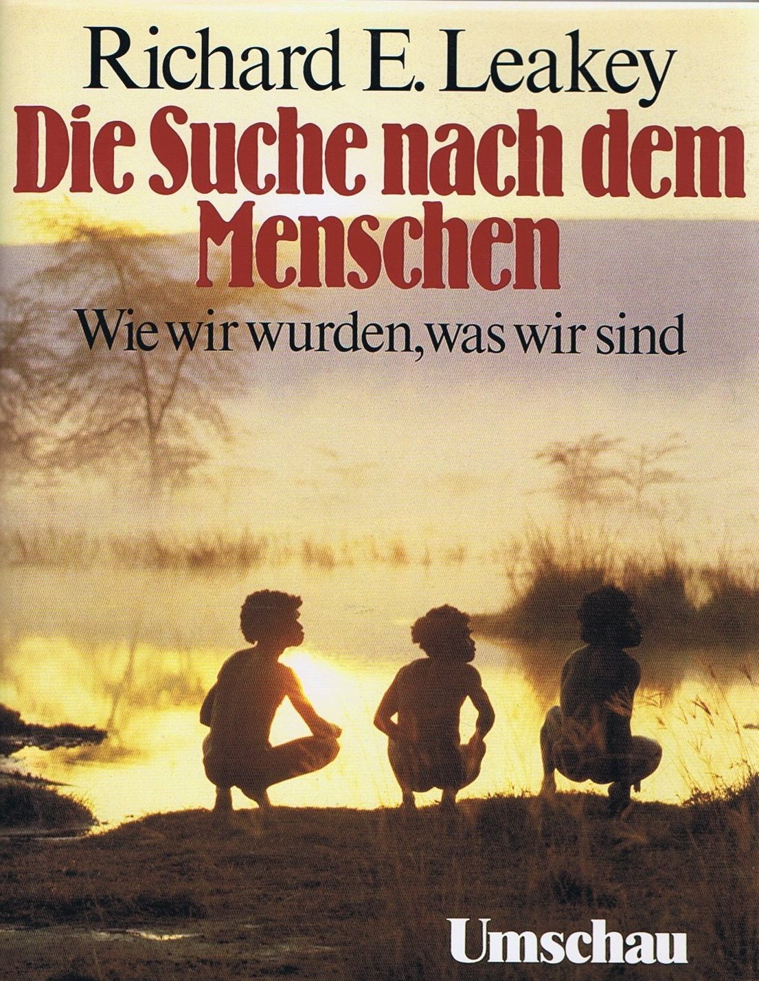 Die Suche nach dem Menschen. Wie wir wurden, was wir sind Science