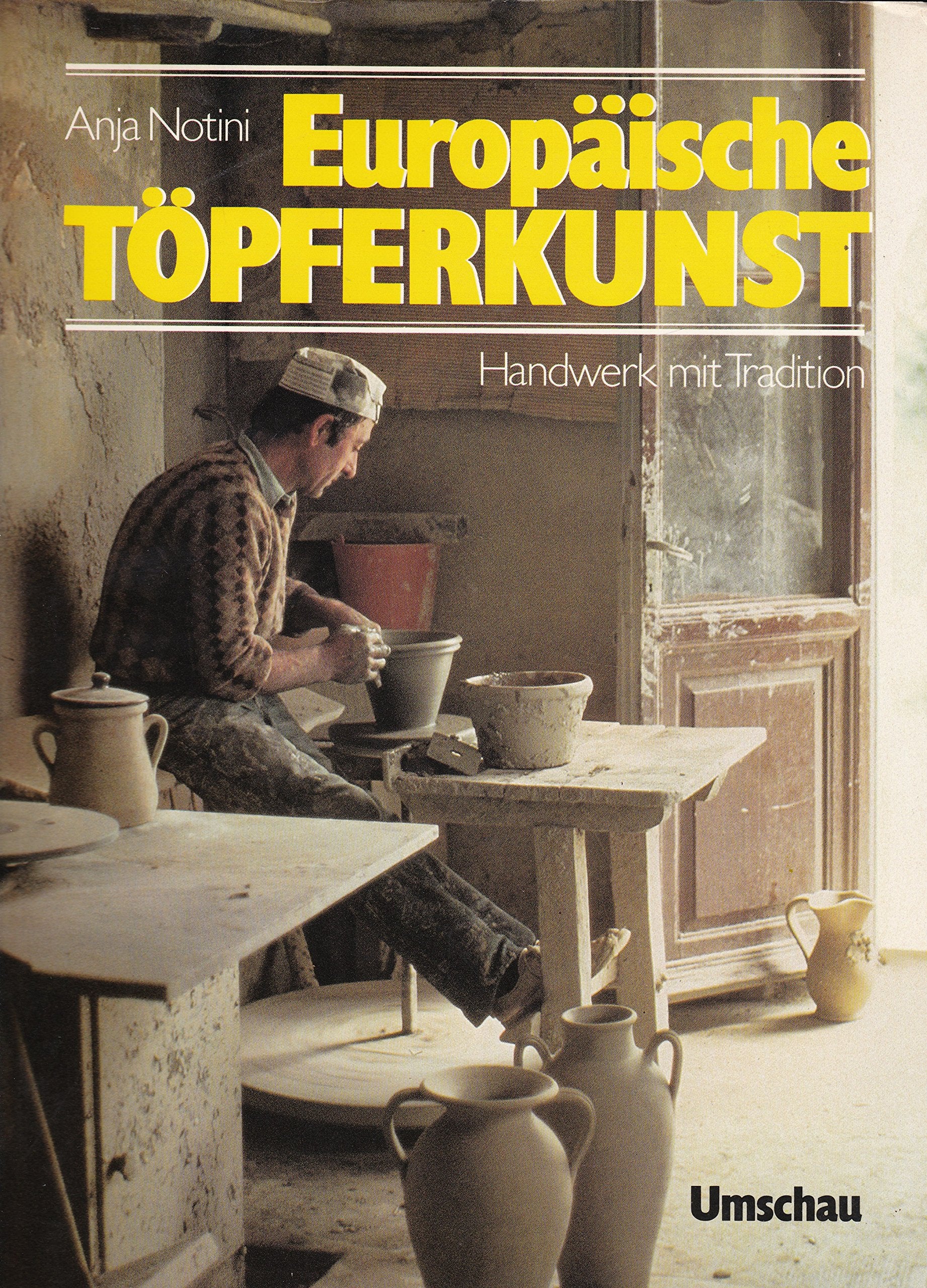 Europäische Töpferkunst. Handwerk mit Tradition Business, Finance & Career