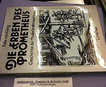 Die Erben des Prometheus. Geschichte der Muskelkraftmaschinen Leisure & Fun