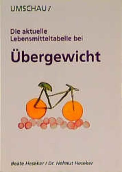 Die aktuelle Lebensmitteltabelle bei Übergewicht: Mit herausnehmbarer Tabelle für die individuelle Gewichtskurve. Circa 900 Lebensmittel mit jeweils 10 Inhaltsstoffen Health, Nutrition & Fitness