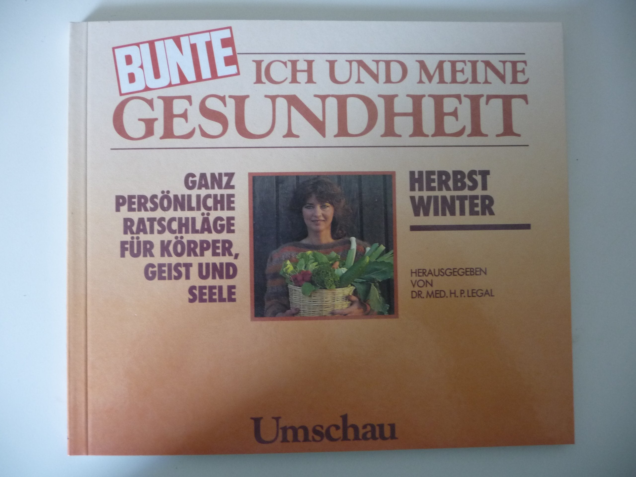 Ich und meine Gesundheit II. Herbst - Winter. Ganz persönliche Ratschläge für Körper, Geist und Seele Health, Nutrition & Fitness