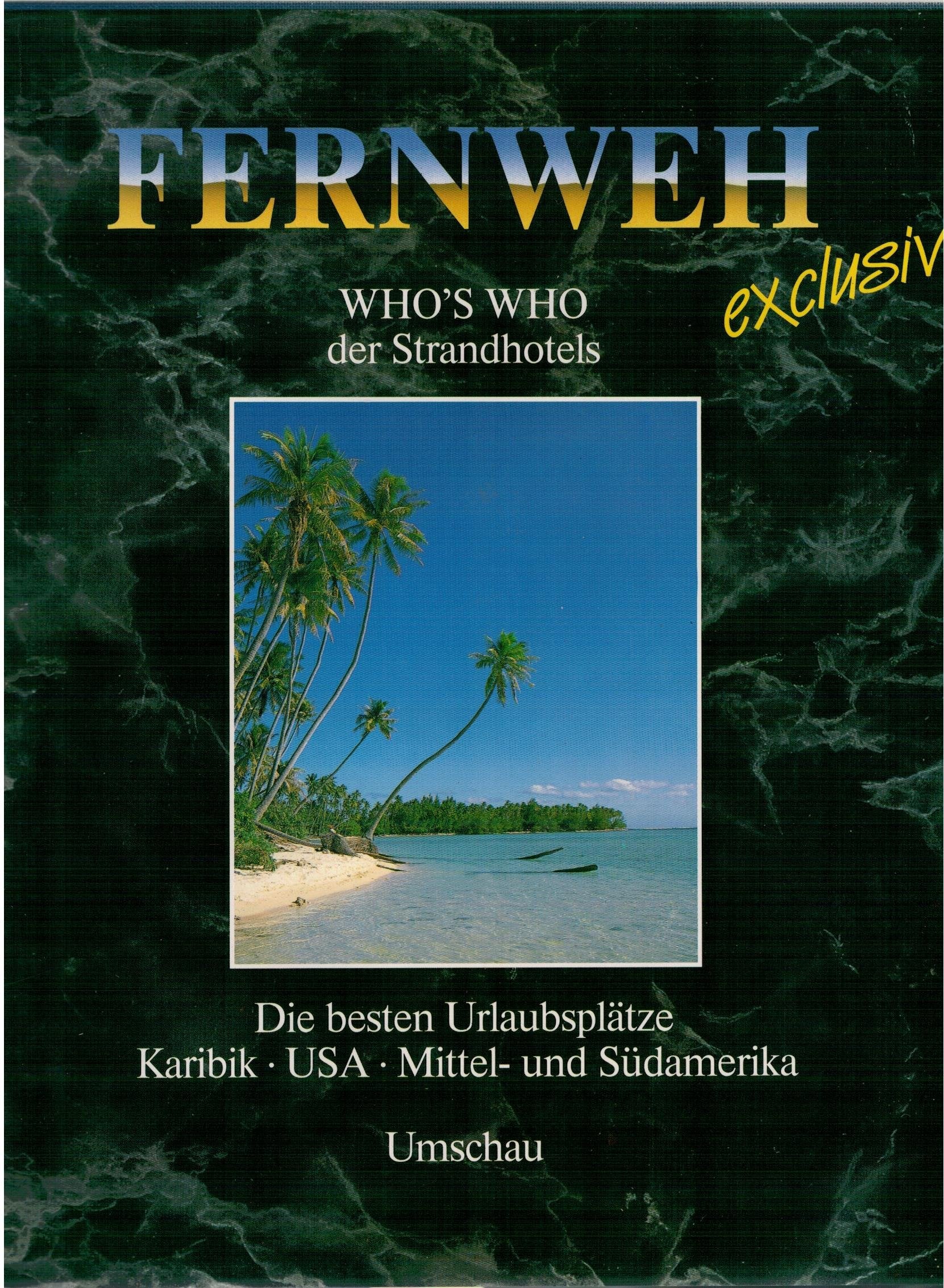 Fernweh exklusiv. Karibik. USA. Mittel- und Südamerika. Who's who der Strandhotels. Die besten Urlaubsplätze Travel Books