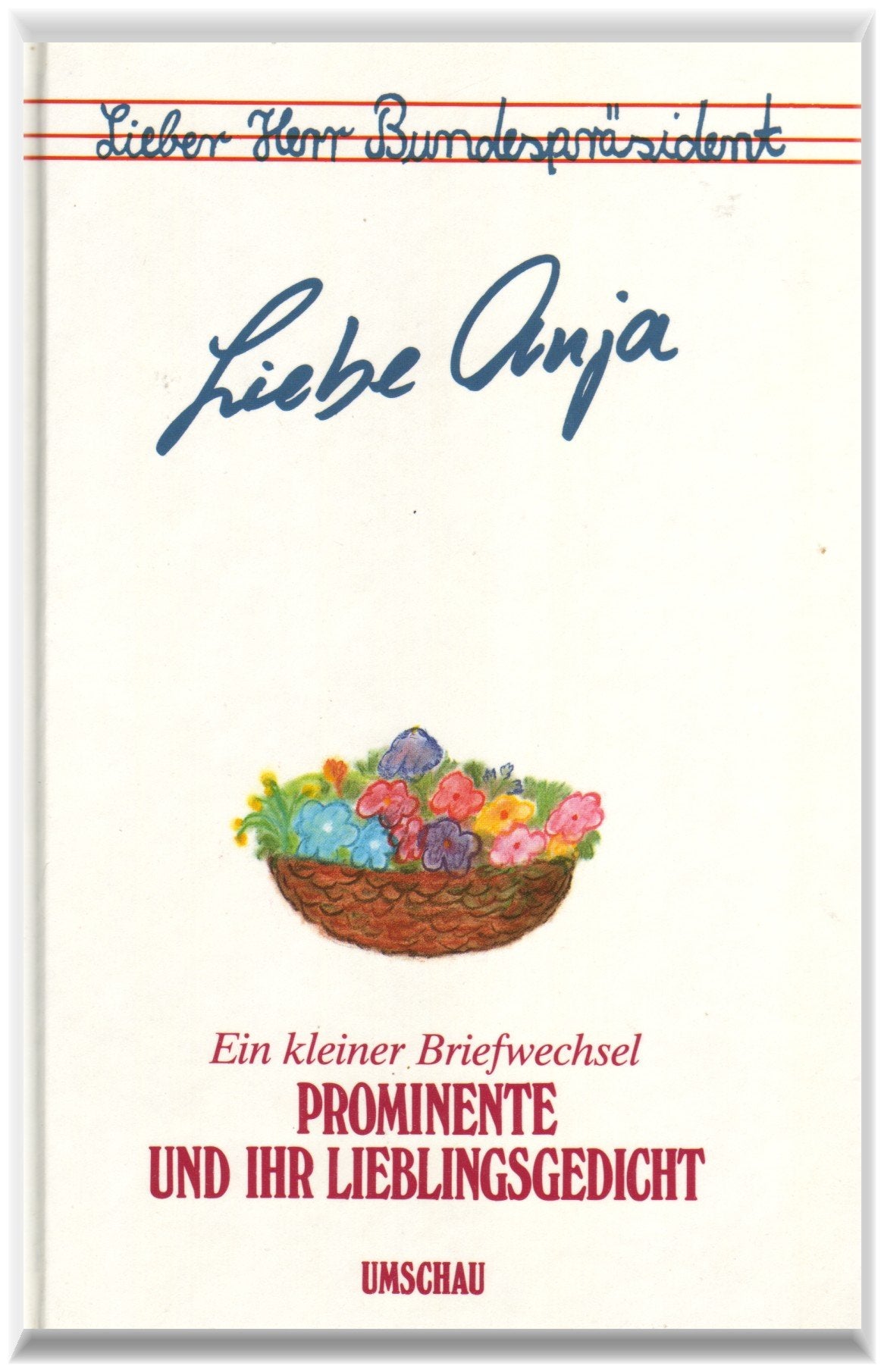 Liebe Anja. Prominente und ihr Lieblingsgedicht. Ein kleiner Briefwechsel Essays & Short Stories