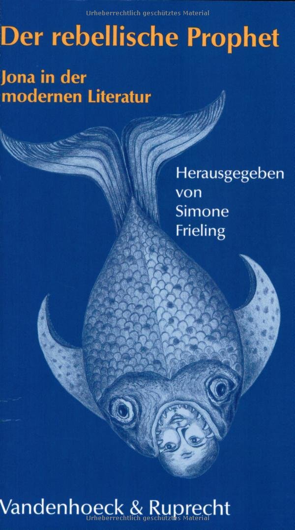 Der rebellische Prophet: Jona in der modernen Literatur Contemporary literature