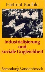 Industrialisierung und soziale Ungleichheit: Europa im 19. Jahrhundert. Eine Bilanz Professional & Reference Books