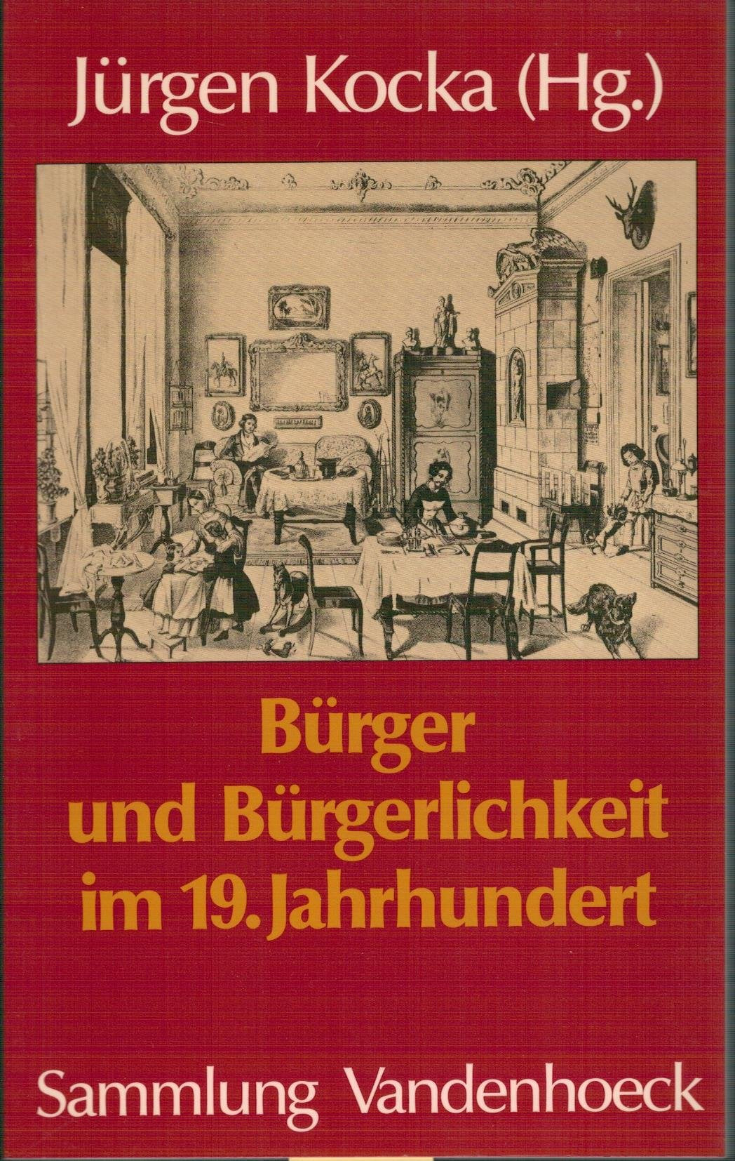 Bürger und Bürgerlichkeit im 19. Jahrhundert: . Hg.Kocka Professional & Reference Books