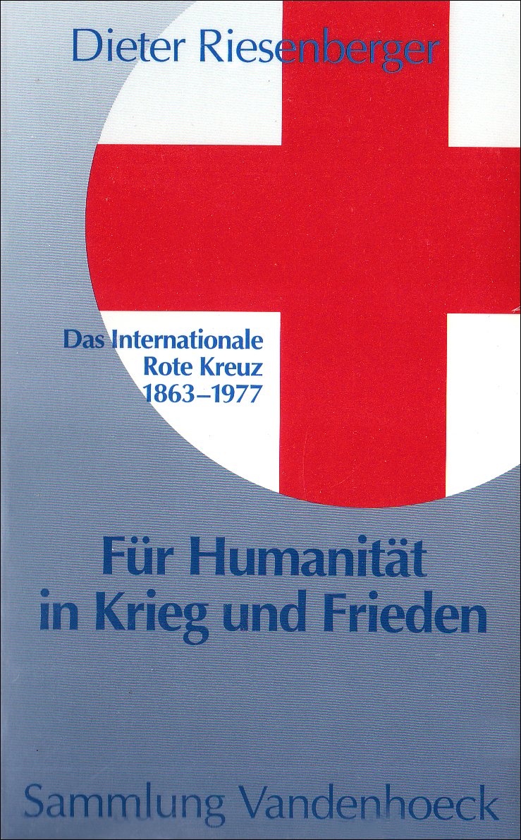 Für Humanität in Krieg und Frieden: Das Internationale Rote Kreuz 1863–1977 Professional & Reference Books