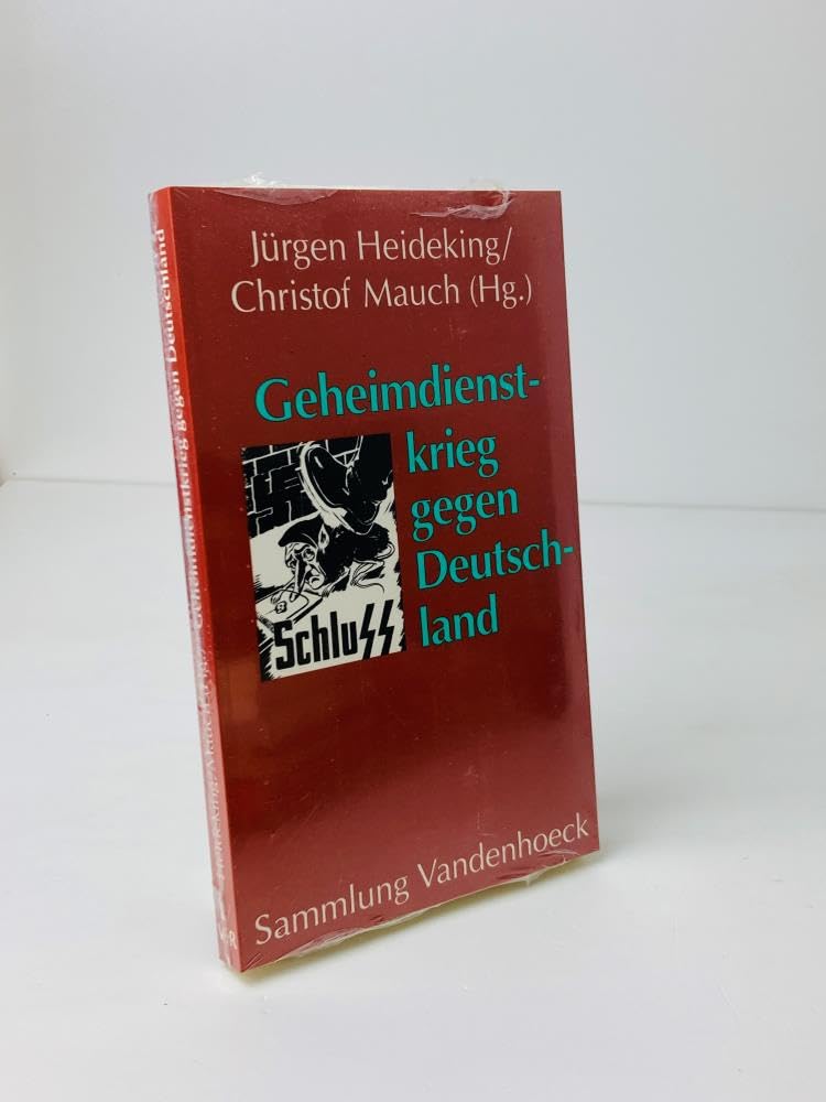 Geheimdienstkrieg gegen Deutschland. Subversion, Propaganda und politische Planungen des amerikanischen Geheimdienstes im Zweiten Weltkrieg book