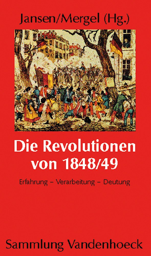 Die Revolutionen von 1848/49: Erfahrung – Verarbeitung – Deutung German history