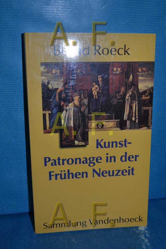 Kunstpatronage in der Frühen Neuzeit: Studien zu Kunstmarkt, Künstlern und ihren Auftraggebern in Italien und im Heiligen Römischen Reich (15.-17. Jahrhundert) Foreign Languages ​​& Dictionaries