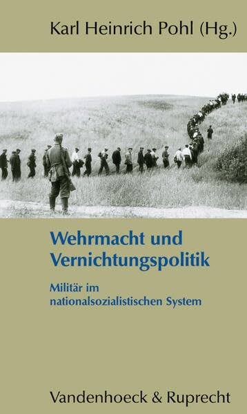 Wehrmacht und Vernichtungspolitik: Militär im nationalsozialistischen System German history