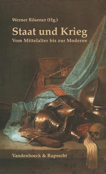 Staat Und Krieg: Vom Mittelalter Bis Zur Moderne book