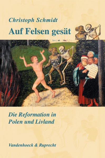 Auf Felsen gesät: Die Reformation in Polen und Livland Politics & History
