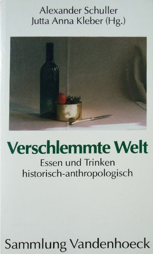 Verschlemmte Welt: Essen und Trinken historisch-anthropologisch. Hg. Schuller/Kleber fr.Prs Professional & Reference Books