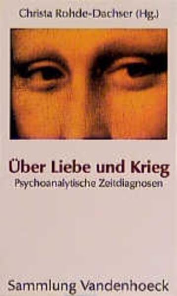 Über Liebe und Krieg: Psychoanalytische Zeitdiagnosen. Hg. Rohde-Dachser fr.Prs Psychology