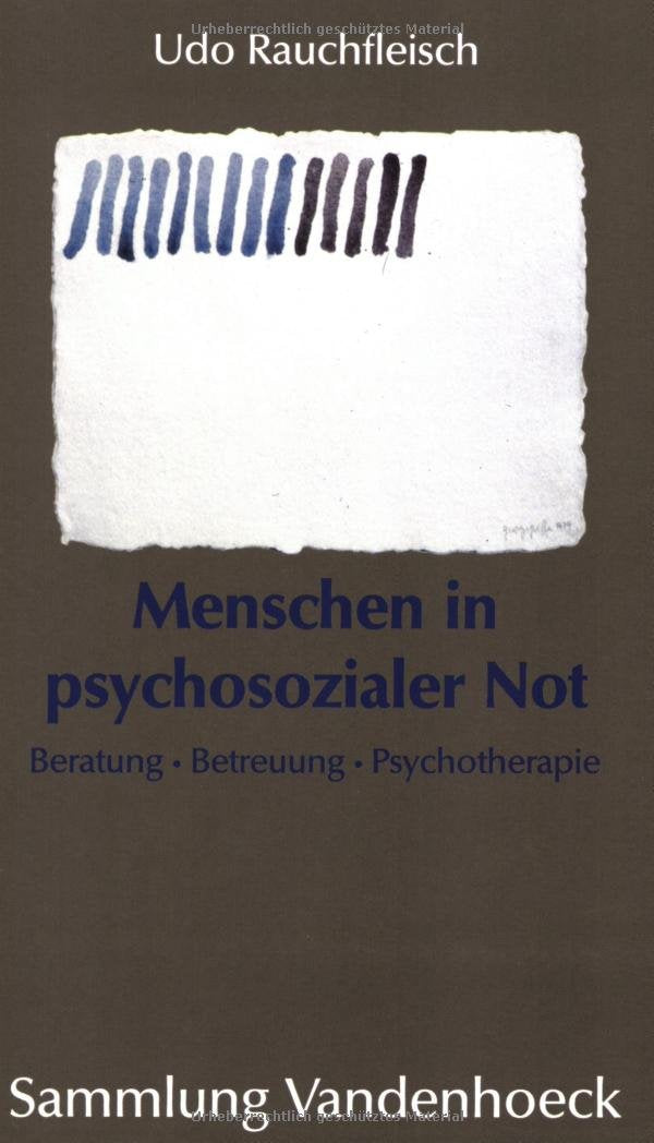 Menschen in psychosozialer Not: Beratung, Betreuung, Psychotherapie Psychology