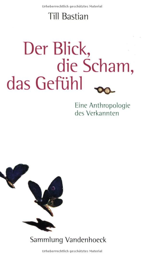 Der Blick, die Scham, das Gefühl: Eine Anthropologie des Verkannten Psychology