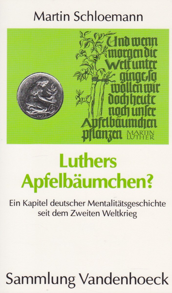 Luthers Apfelbäumchen?: Ein Kapitel deutscher Mentalitätsgeschichte seit dem Zweiten Weltkrieg Politics & History
