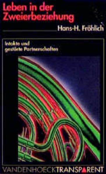Vandenhoeck Transparent, Bd.39, Leben in der Zweierbeziehung: Intakte und gestörte Partnerschaften Psychology