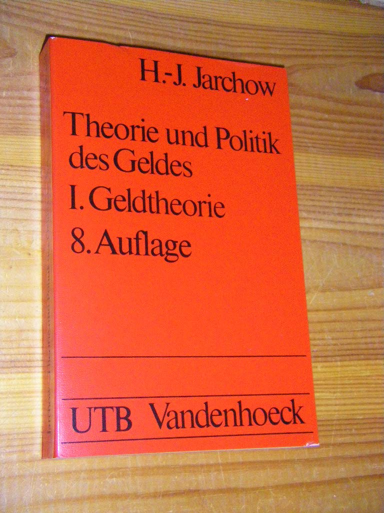 Theorie und Politik des Geldes : I. Geldtheorie Business, Finance & Career