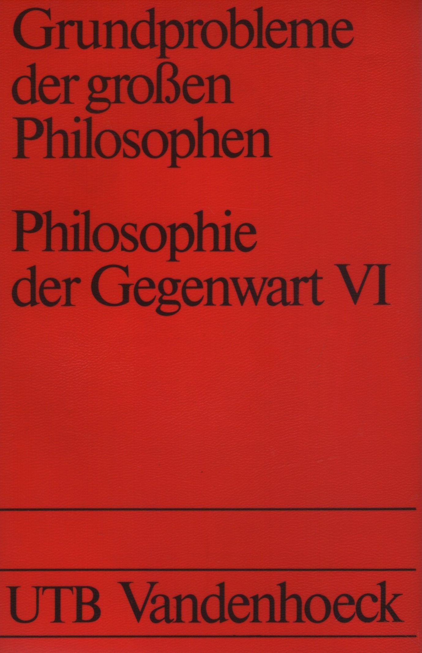 Grundprobleme der großen Philosophen: Philosophie der Gegenwart VI. Philosophy