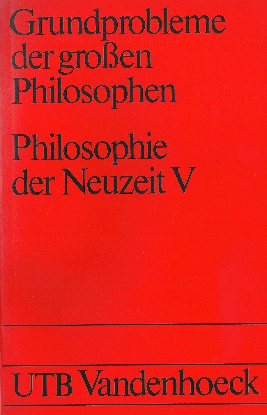 Grundprobleme der großen Philosophen: Philosophie der Neuzeit V: A. Comte - J. St. Mill - W. James - Ch. S. Peirce - J. Dewey - E. Mach Books
