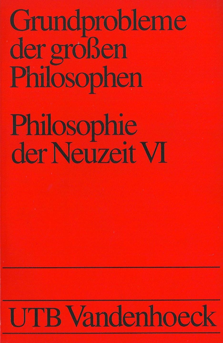 Philosophie Der Neuzeit 6: Grundprobleme Der Grossen Philosophen Books