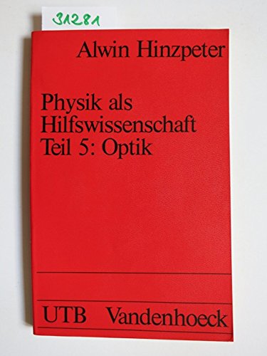 Physik als Hilfswissenschaft: Studienbuch für die Grundausbildung der naturwissenschaftlichen und medizinischen Berufe / Optik. (UTB S (Small-Format): Uni-Taschenbücher) Mathematics