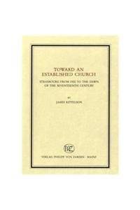 Toward an Established Church: Strasbourg from 1500 to the dawn of the seventeenth century (Veröffentlichungen des Instituts für Europäische Geschichte ... Abteilung für Universalgeschichte, Band 182) Film, Art & Culture
