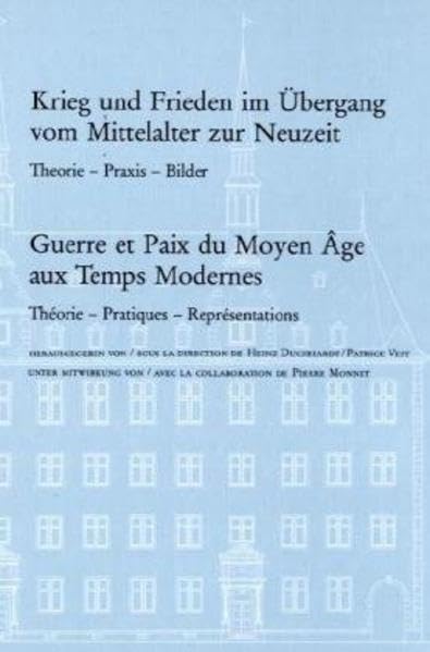 Krieg und Frieden im Übergang vom Mittelalter zur Neuzeit: Theorie - Praxis - Bilder (Veröffentlichungen des Instituts für Europäische Geschichte Mainz - Beihefte, Band 52) Film, Art & Culture