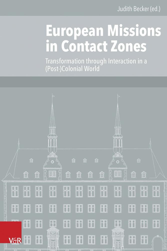 European Missions in Contact Zones: Transformation through Interaction in a (Post-)Colonial World (Veröffentlichungen des Instituts für Europäische Geschichte Mainz - Beihefte, Band 107) Philosophy