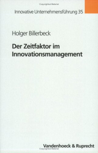 Der Zeitfaktor im Innovationsmanagement: Kritische Würdigung des Zeitfallentheorems und die daraus resultierende Dominanz von First-Strategien (Orbis Biblicus Et Orientalis, 35, Band 35) Law