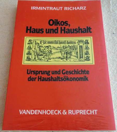 Oikos, Haus und Haushalt. Ursprung und Geschichte der Haushaltsökonomik. book
