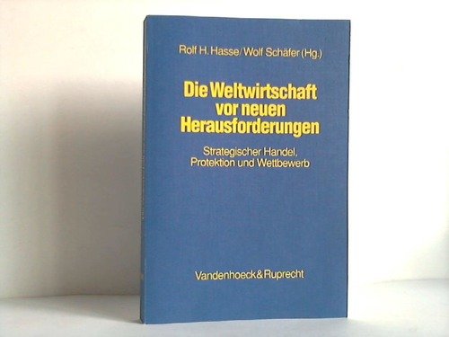 Die Weltwirtschaft vor neuen Herausforderungen: Strategischer Handel, Protektion und Wettbewerb. forderungen Hg. Hasse/Schäfer Business, Finance & Career