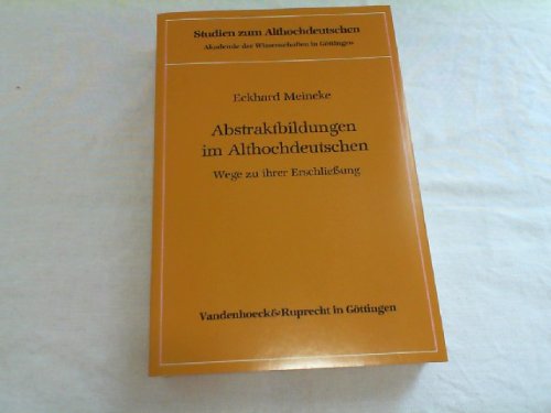 Abstraktbildungen im Althochdeutschen: Wege zu ihrer Erschließung Politics & History