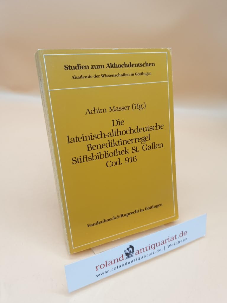 Die lateinisch-althochdeutsche Benediktinerregel Stiftsbibliothek St. Gallen Cod. 916 (Forschungen Zur Systematischen Und Okumenischen Theologie, 33, Band 33) Politics & History