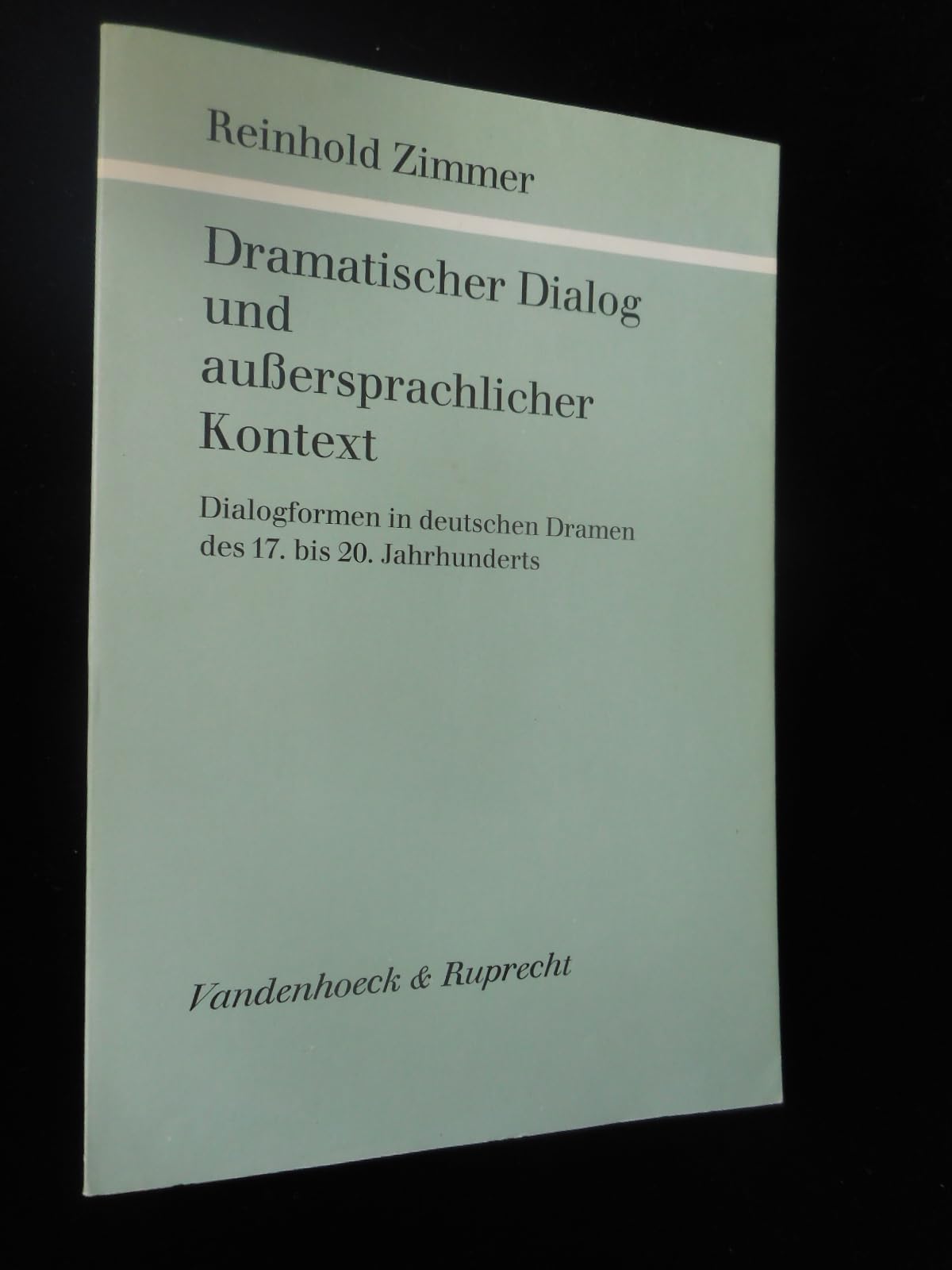 Dramatischer Dialog und außersprachlicher Kontext: Dialogformen in deutschen Dramen des 17. bis 20. Jahrhunderts Politics & History