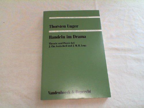 Handeln im Drama: Theorie und Praxis bei J.Chr. Gottsched und J.M.R. Lenz (Palaestra) (German Edition) book