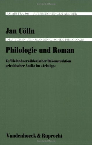 Philologie und Roman: Zu Wielands erzählerischer Rekonstruktion griechischer Antike im »Aristipp« Contemporary literature