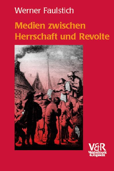 Medien zwischen Herrschaft und Revolte: Die Medienkultur der frühen Neuzeit (1400–1700) Law